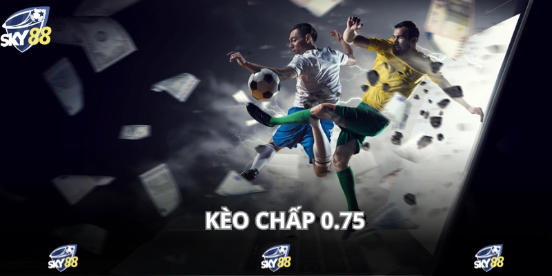 Kèo Chấp - Cá Độ Bóng Đá Hấp Dẫn Với Đa Dạng Tỷ Lệ 3 Áp dụng tỷ lệ 0.75 có cách đọc đơn giản trong bóng đá