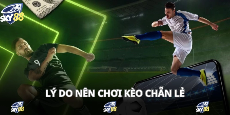 Kèo Chẵn Lẻ - Cá Độ Bóng Đá Thắng 50 - 50 Cho Người Mới 4 Bạn nên ưu tiên chọn cá độ cược chẵn lẻ khi mới học chơi